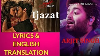 IJAZAT Lyrics English Translation Arjit Singh One Night Stand Nyra Banerjee, Tanuj Meet Bros
