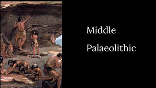 Middle Palaeolithic in 100 Seconds