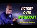 VICTORY OVER WITCHCRAFT MANIPULATION AND SPIRITUAL PROGRAMMING - APOSTLE JOSHUA SELMAN