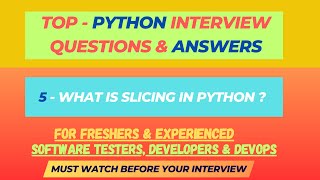 5 - What is slicing in Python? Python Interview Questions for SDET/QA/Dev | Freshers & Experienced