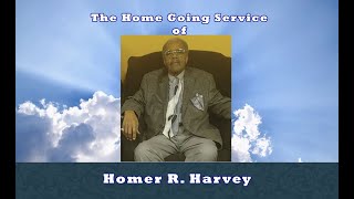 The Home Going Service of Homer R. Harvey
