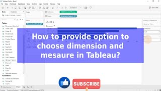 How to provide option to choose dimension and measure in Tableau?