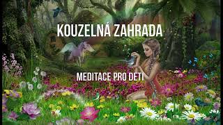 Kouzelná zahrada - Meditace pro děti - Zbavte se strachu a obav, posilte radost a sebevědomí