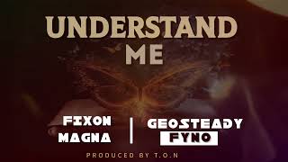 Geosteady ft Fixon Magna and Fyno - Understand me