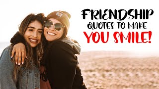Top 20 Friendship Quotes to Make You Smile