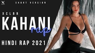 KAHANI - XCLBR | Latest Hindi Rap Song 2021 | Short Version