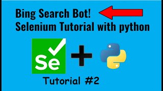 Browser Automation With Selenium And Python | Making A Bing Search Bot | Tutorial 2