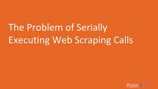 Troubleshoot Python App Development: Problem Serially Exe Web Scraping Calls | packtpub.com