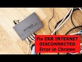 Fix ERR INTERNET DISCONNECTED Error in Chrome