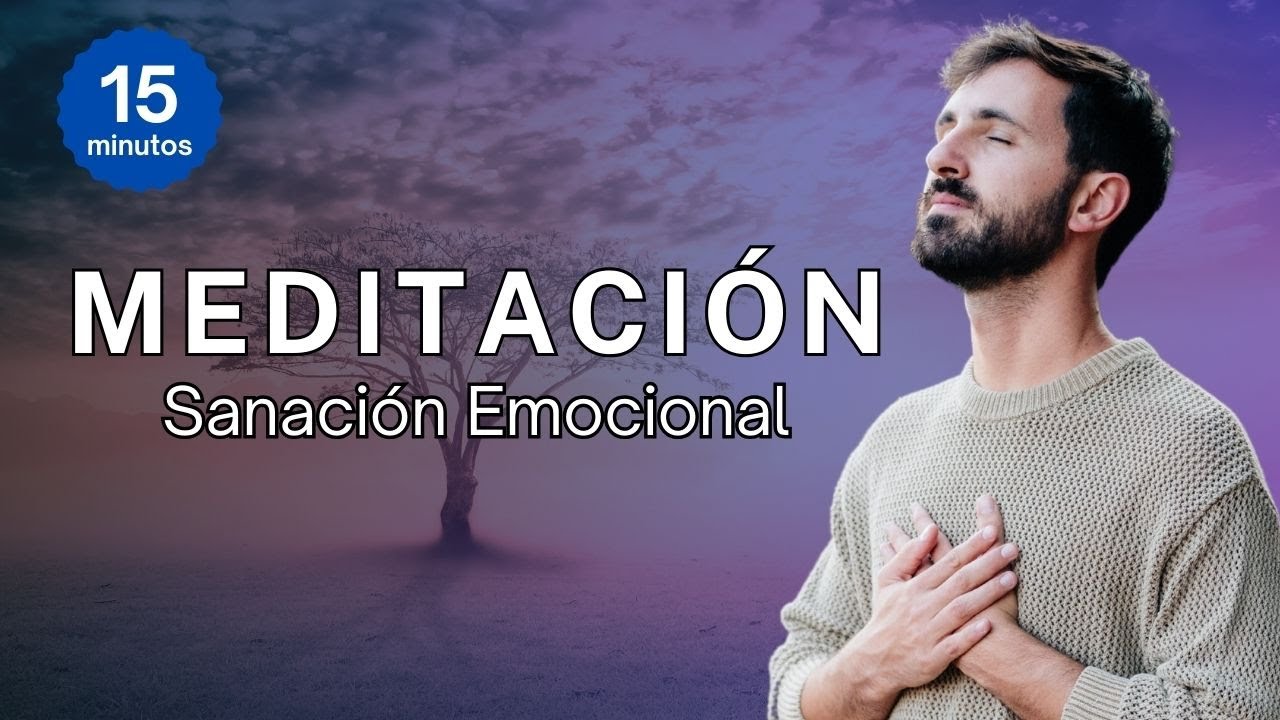 Meditación Guiada Sanación Emocional 15 Minutos Youtube