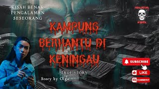 Kampung Berhantu Di Keningau - Pengalaman Seram Olga! | Kisah Benar Menakutkan