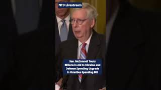 Sen. McConnell Touts Billions to Ukraine and Increased Pentagon Funding in Omnibus Spending Bill