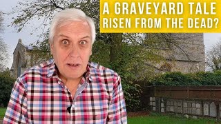 A Graveyard Tale |. Risen from the dead?