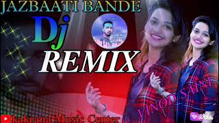 JAZBAATI BANDE || DJ REMIX SONG || New Haryanvi DJ Song ||  khasa aala chahar ft. kd #vinod_saini