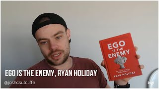 My Thoughts on Ego Is The Enemy, by Ryan Holiday