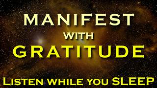 Manifest with the Power of Gratitude ~ Manifest while you Sleep Meditation
