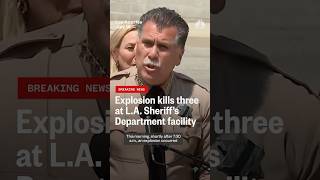 Explosion kills three at L.A. Sheriff's Department facility
