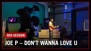 Joe P - 'Don't Wanna Love U' | The Bridge 909 Sessions