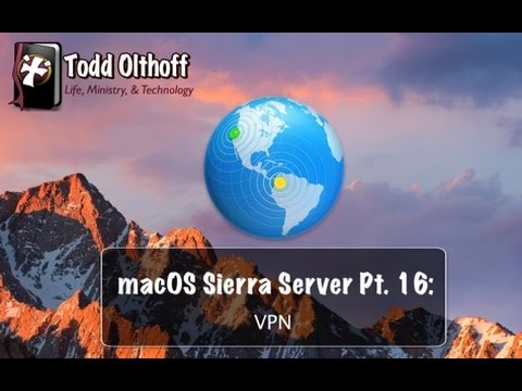 macOS Sierra Server Part 16: VPN macOS Sierra Server Part 16: VPN