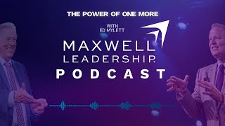 The Power of One More with Ed Mylett (Maxwell Leadership Podcast)