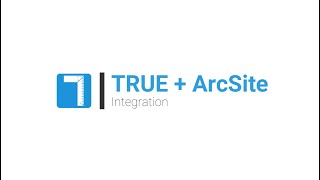 TRUE + ArcSite Integration: How it works