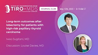 Lobectomy's Long-Term Impact on High-Risk Thyroid Cancer w/ Dr. Sugitani