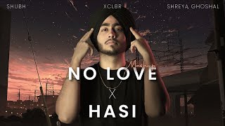 NO LOVE x HASI - Shubh & Shreya Ghoshal ~ Xclbr Mashup | Bollywood x Desi Hiphop Edit 2022 AMV