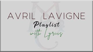Avril Lavigne Music Playlist with Lyrics