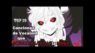 Top 10 Canciones de Vocaloid que SOBREPASARON la Línea