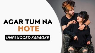 Agar Tum Na Hote (Sad Version) Free Unplugged Karaoke Lyrics | Best Rearrange Track