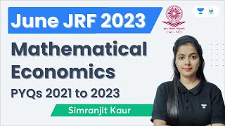 Mathematical Economics | PYQs 2021 to 2023 | JUNE JRF 2023 | Simranjit Kaur