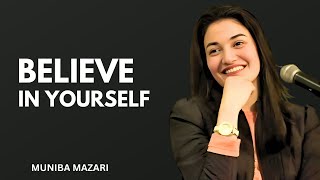 BELIEVE IN YOURSELF - Muniba Mazari | Powerfull Motivational Speech