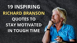 19 Inspiring Richard Branson Quotes to stay motivated in tough times.