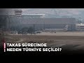 Takas sürecinde neden Türkiye seçildi? İşte operasyonun arka planı...