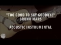 TOO GOOD TO SAY GOODBYE - BRUNO MARS (ACOUSTIC INSTRUMENTAL / COVER / KARAOKE + LYRICS & CHORDS)