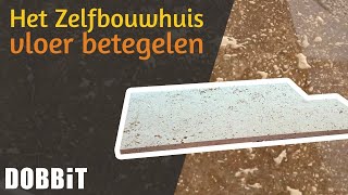 Het Zelfbouwhuis – vloer betegelen