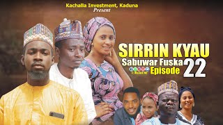 SIRRIN KYAU. (Episode 22) SABUWAR FUSKA | A True Life Love Story