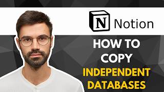 How to Copy Independent Databases in Notion | FULL 2026 GUIDE