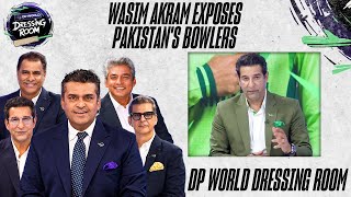 Wasim Akram Exposes Pakistan's Bowlers | THE DP WORLD DRESSING ROOM | ZA1A