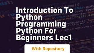 Introduction to python programming python for beginners lec1