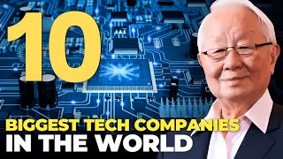 10 BIGGEST TECH COMPANIES IN THE WORLD