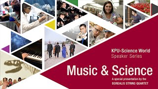 KPU-Science World Speaker Series: Borealis String Quartet - Music and Science