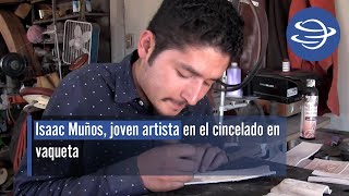 Isaac Muños, joven artista en el cincelado en vaqueta