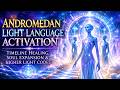 Andromedan Light Language Activation ✨ Timeline Healing, Soul Expansion & Higher Light Codes