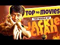 TOP 10 JACKIE CHAN MOVIES YOU MUST SEE