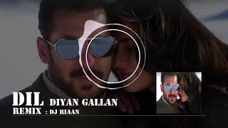 Dil Diyan Gallan | Song | Tiger Zinda Hai | Remix