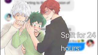 Split for 24 hours||Mha||Dekubowl