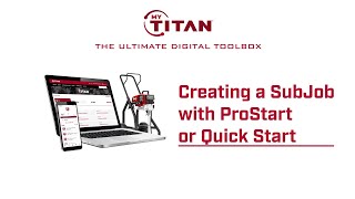 MyTitan App How-To: Creating A SubJob With ProStart Or Quick Start