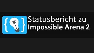 Statusbericht zu Impossible Arena 2