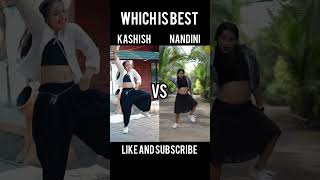 Kissik⚡| Nandini VS Kashish😎 | Which is best❤ #nandini091013😘 #kashishpatel😙 #viraldance💃